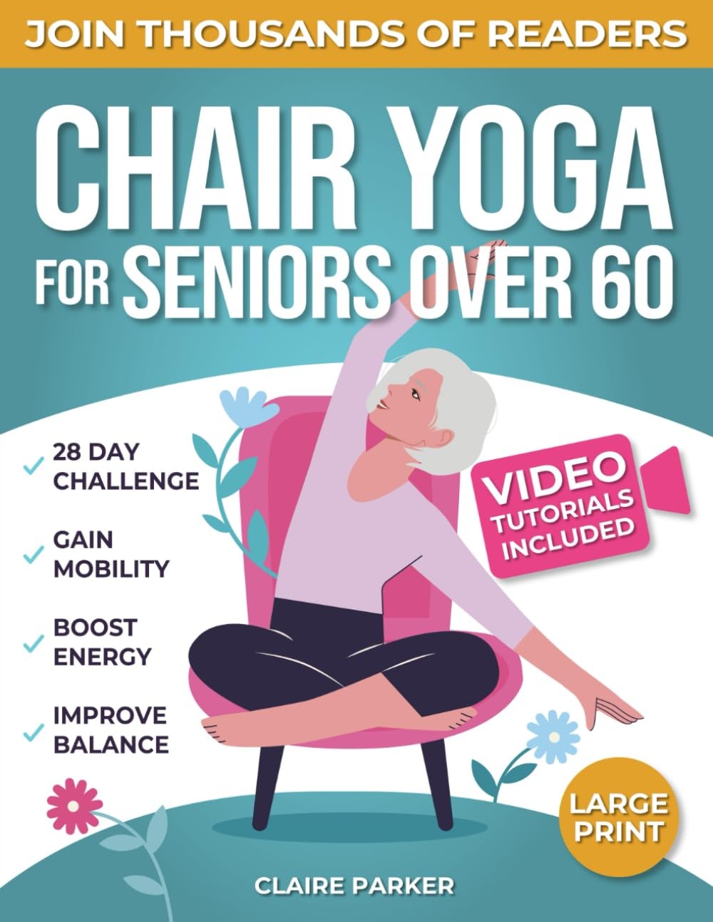 Chair Yoga for Seniors Over 60: Fully Illustrated and Video Guide With 50+…