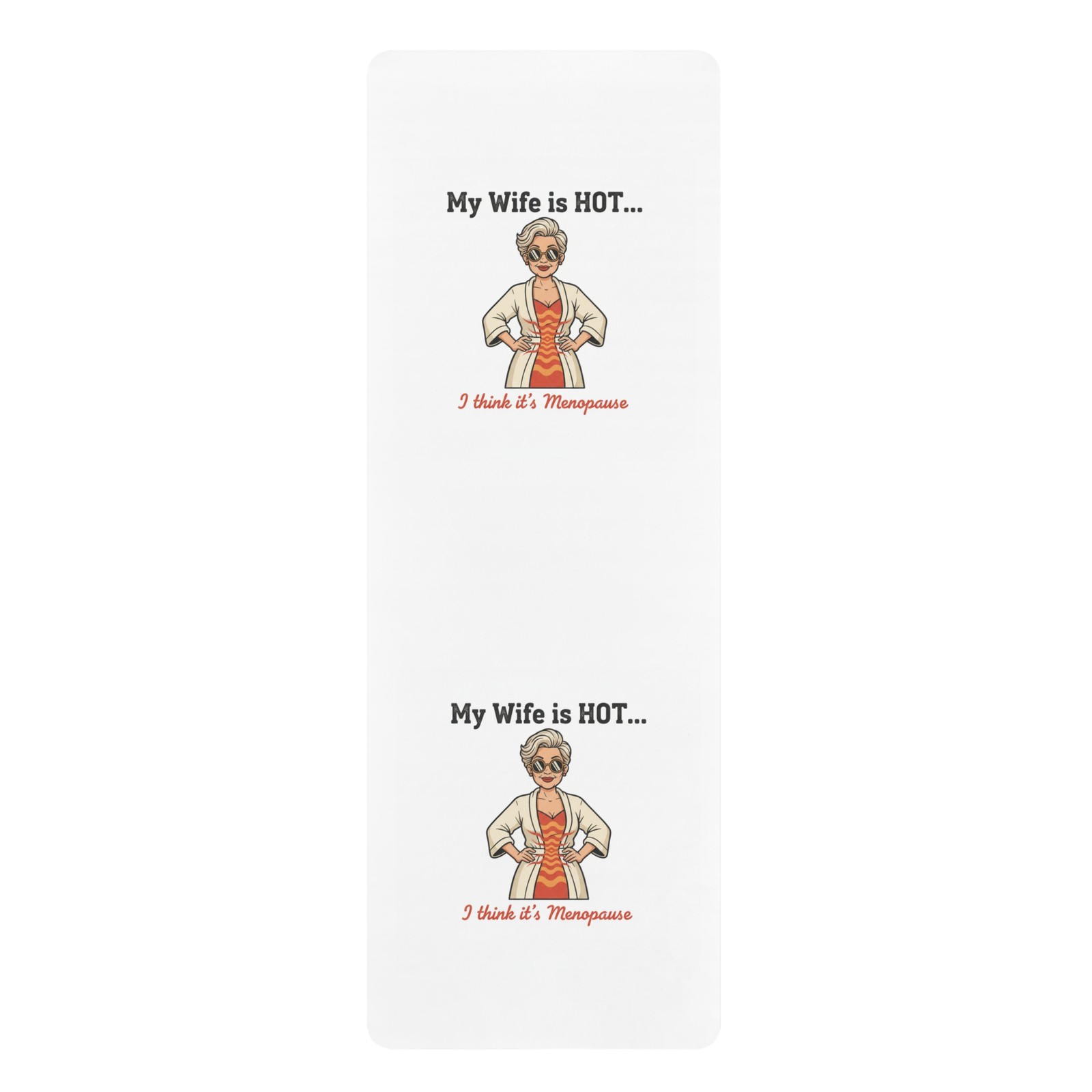 My Wife is HOT… I Think It&rsquo;s Menopause Yoga Mat | Funny Menopause Gift